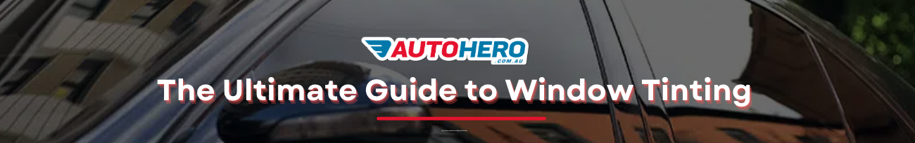 The Ultimate Guide to Window Tinting